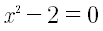 Equazione x^2-2=0 usata per approssimare la radice quadrata di 2 con il metodo di Newton